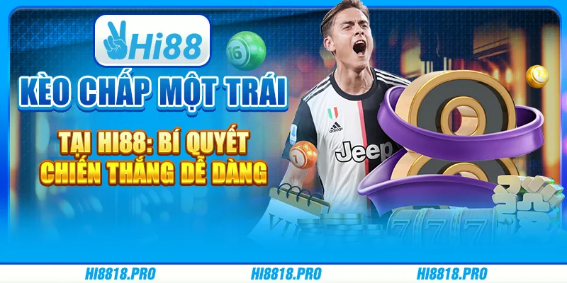 Kèo Chấp Một Trái Tại Hi88: Bí Quyết Chiến Thắng Dễ Dàng