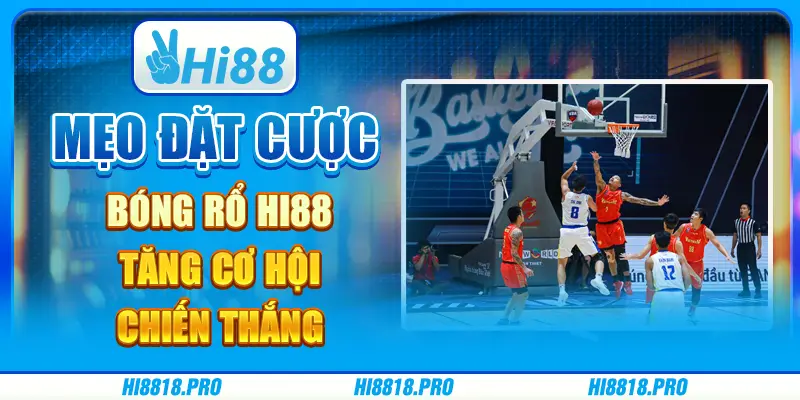 Mẹo đặt cược bóng rổ hi88 - tăng cơ hội chiến thắng