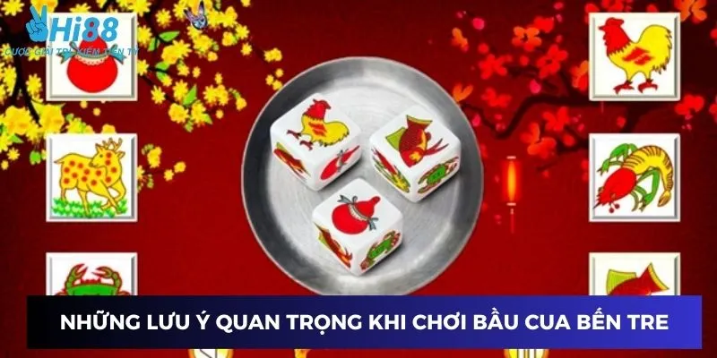 Những điều cần lưu ý khi tham gia chơi bầu cua Bến Tre