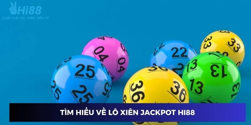 Tổng quan về lô xiên Jackpot Hi88
