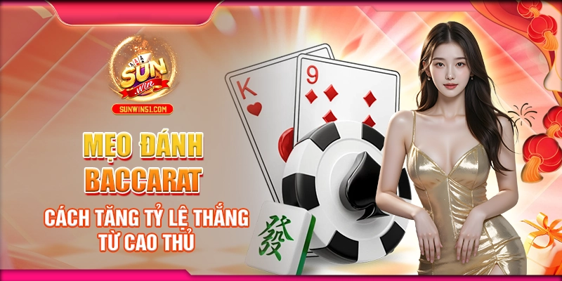 meo-danh-baccarat-cach-tang-ty-le-thang-tu-cao-thu